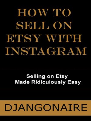 cover image of How to Sell on Etsy With Instagram--Selling on Etsy  Made Ridiculously Easy
